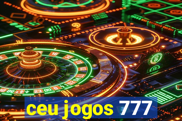 ceu jogos 777